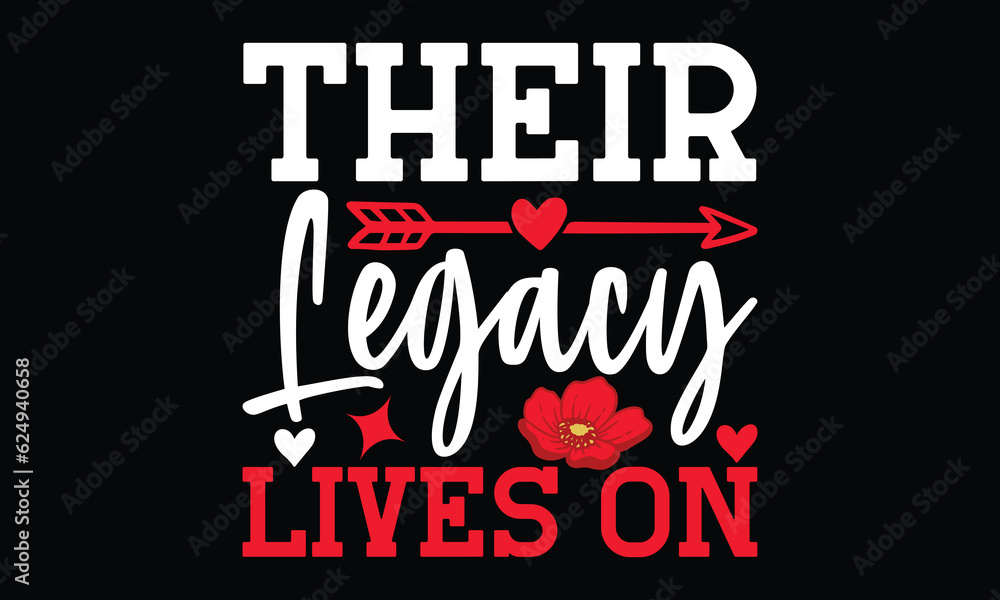 Their Legacy Lives On Remembrance day typography tshirt design