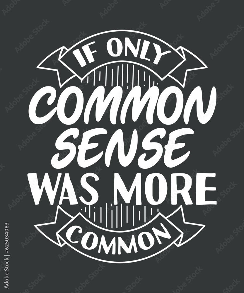 If Only Common Sense Was More Common Shirt design vector, Funny Quotes, Sarcastic Shirt eps, Funny Shirt, Funny Sarcastic Tee, Woman Gift Shirt
If Only Common Sense Was More Common Shirt design vector, Funny Quotes, Sarcastic Shirt eps, Funny Shirt, Funny Sarcastic Tee, Woman Gift Shirt