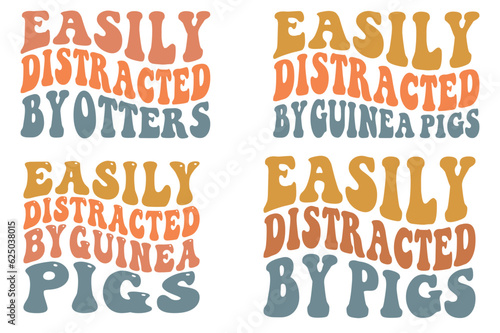 Easily Distracted by otters, Easily Distracted by guinea pigs, Easily Distracted by pigs retro wavy SVG bundle T-shirt designs
