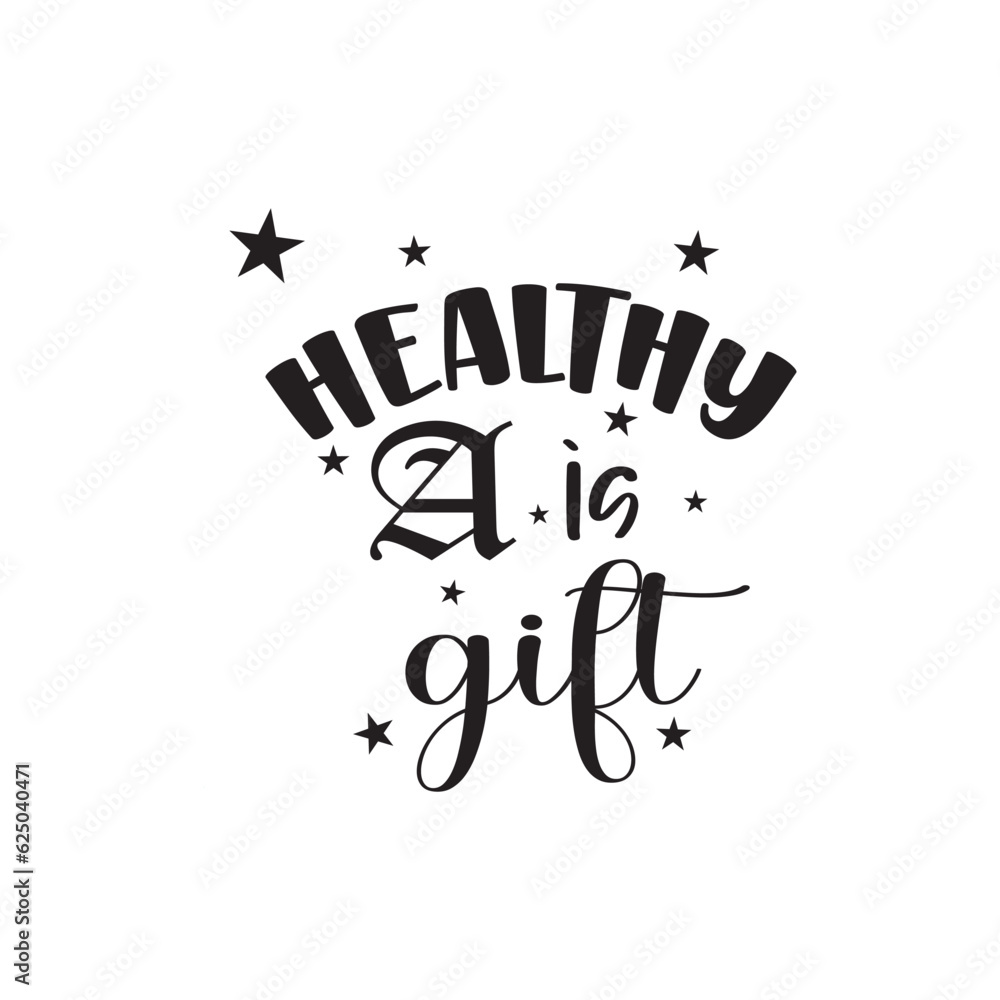 quote healthy a is gift design lettering motivation quote healthy a is gift design lettering motivation