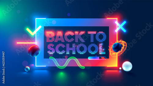 Banner with text Back to School. Neon Letters Back to school in frame in computer tech style. Neon template background for Education and study. 3d elements around title Back to School in cyberspace,