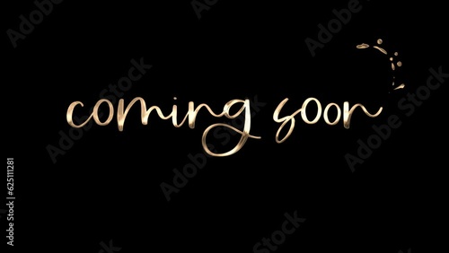 Coming Soon Handwritten Animated Text in Gold Color.
Coming Soon for text animation promote advertising next business concept,
Movie Trailer, Music Teaser,Intro Video, Outro, Live Streaming.