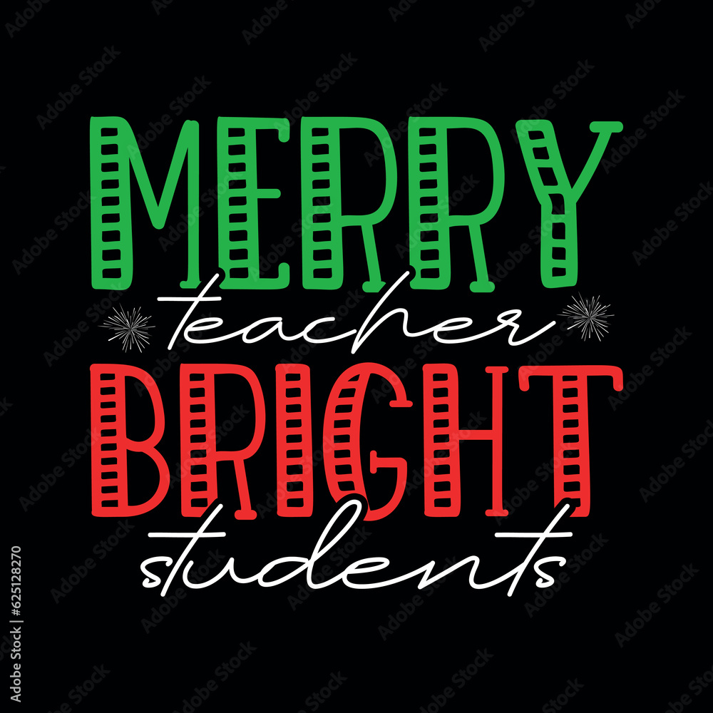 Merry Teacher bright students, christmas, christmas svg, merry christmas, christmas party, santa, santa claus, funny christmas, christmas 2023, christmas tree, funny, holiday