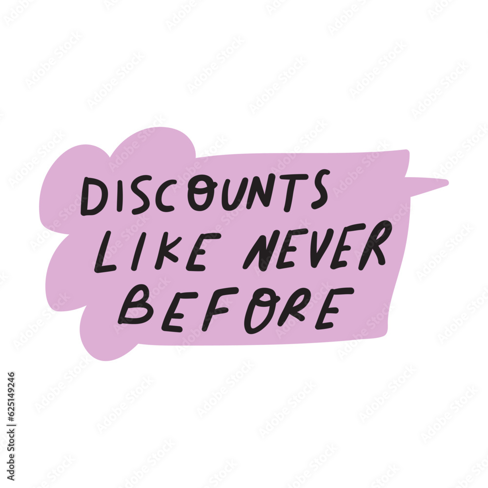 Discounts like never before. Vector design. Speech bubble.