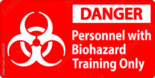 Danger Label Personnel With Biohazard Training Only