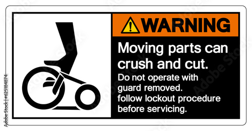 Warning Moving parts can crush and cut Do not operate with guard removed Follow Lockout Procedure Before Servicing Symbol Sign, Vector Illustration, Isolate On White Background Label .EPS10