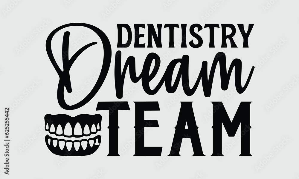 Dentistry Dream Team Dentist tshirt design, Calligraphy graphic