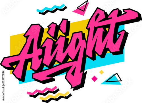 Bold calligraphy, vivid lettering 90s slang phrase Aiight. Creative typography design element on bright geometric-shaped background. Isolated fun quote illustration for any purposes. 