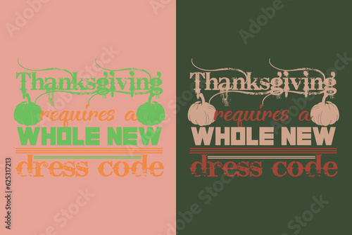 Thanksgiving Requires A Whole New Dress Code   Thanksgiving Festival Sweatshirt  Happy Turkey Day Shirt  Thanksgiving Matching Family Shirts  Thankful for my family EPS JPG PNG 
