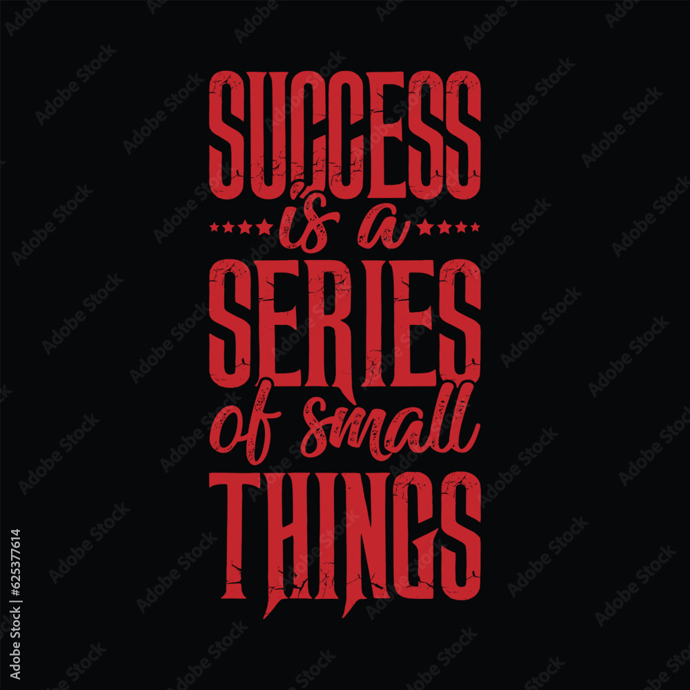 Success Is A Series Of Small Things motivational t-shirt design