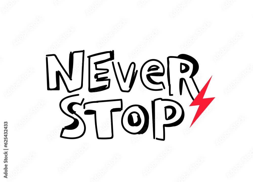 Inscription - Never stop. Trend lettering. Motivational quote. Vector illustration Inscription - Never stop. Trend lettering. Motivational quote. Vector illustration
