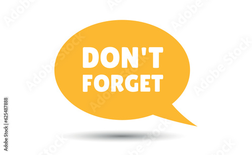 dont forget speech bubble vector illustration. Communication speech bubble with dont forget text