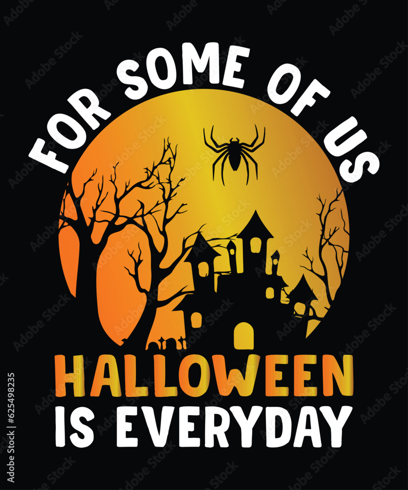 for some of us halloween is everybody t shirt print template