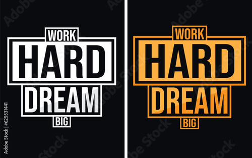 WORK HARD DREAM BIG MOTIVATIONAL TYPOGRAPHY T-SHIRT DESIGN