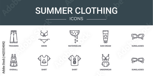 set of 10 outline web summer clothing icons such as trousers, bikini, watermelon, sun cream, sunglasses, overall, shirt vector icons for report, presentation, diagram, web design, mobile app