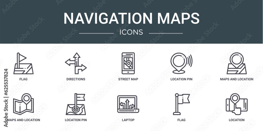 set of 10 outline web navigation maps icons such as flag, directions, street map, location pin, maps and location, maps and location, pin vector icons for report, presentation, diagram, web design,