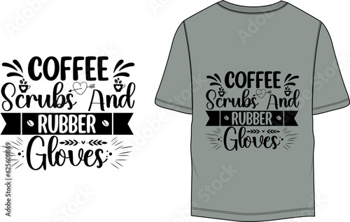 Coffee scrubs and rubber gloves Typography T-shirt Design Template
