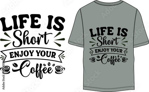 Life is short enjoy your coffee Typography T-shirt Design Template

