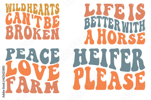 Wild Hearts Can't Be Broken, Life is Better with a Horse, Peace Love Farm, Heifer Please retro wavy SVG bundle T-shirt designs