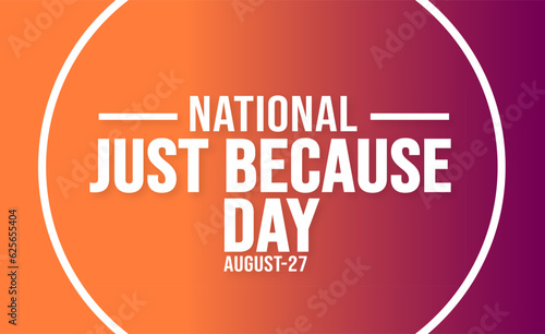 Just Because Day background template. Holiday concept. background, banner, placard, card, and poster design template with text inscription and standard color. vector illustration.