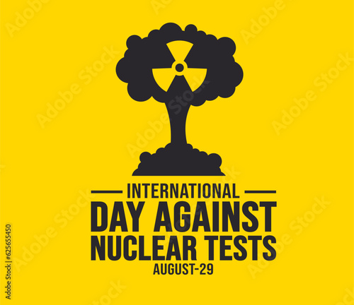 international day against nuclear tests background template. Holiday concept. background, banner, placard, card, and poster design template with text inscription and standard color. vector
