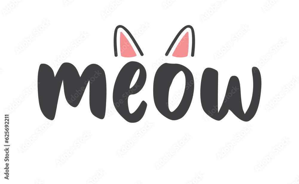 Meow lettering with cat ears and whiskers. Cute design for feline lovers and cat moms. Meow lettering with cat ears and whiskers. Cute design for feline lovers and cat moms.