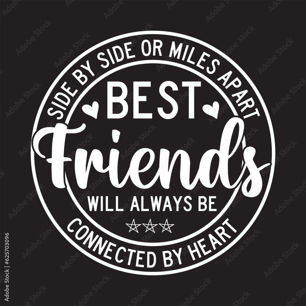  Side by side or miles apart best friends will always be connected by heart svg design