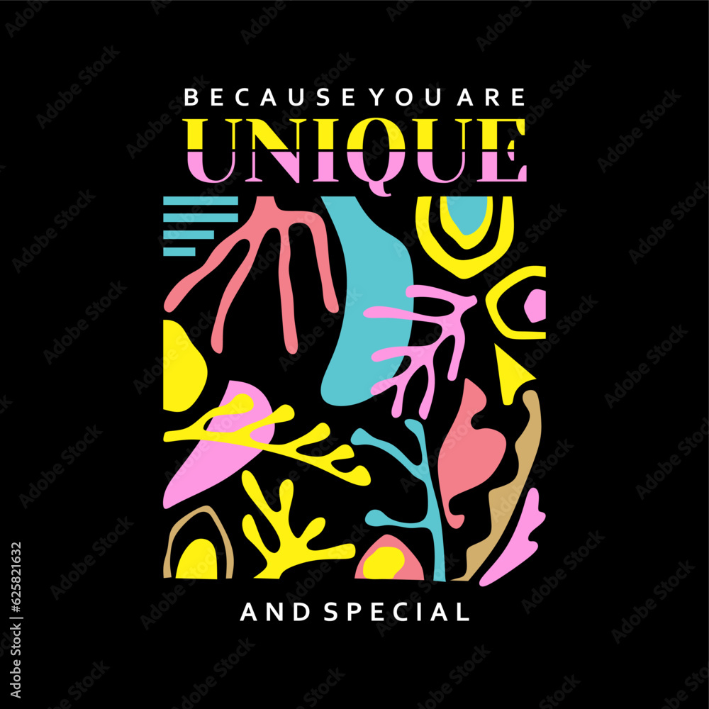 Be cause you are unique and special typography slogan for t shirt printing, tee graphic design.  