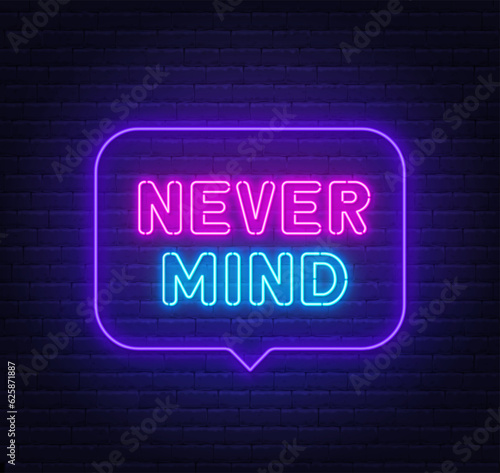 Never Mind neon lettering on brick wall background.