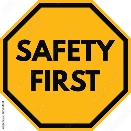 Yellow safety first octagon shape sign . Warning sign vector
