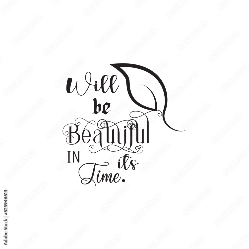 Obraz premium quote will beautiful its time design lettering motivation