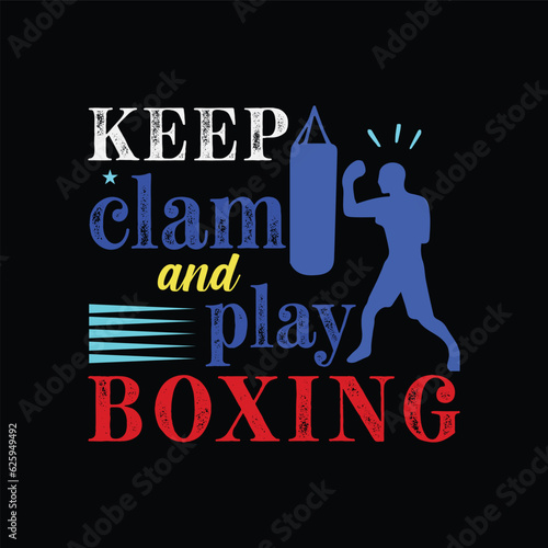 Keep Clam and Play Boxing. t shirt design. Vector Illustration quote. Design template for t shirt lettering, typography, print, poster, banner, gift card, label sticker, flyer, mug etc.