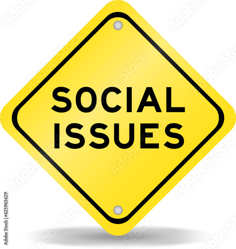 Yellow color transportation sign with word social issues on white background