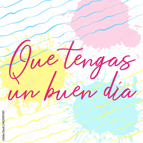 Vector square template for social media post Have a Nice Day in Spanish language Que tengas un buen dia. Inspirational motivational quote on hand drawn abstract background.