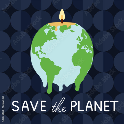 Save the planet quote. Global warming and climate change poster with melting Earth in candle form with fire. Global temperature rising. Hand drawn vector illustration
