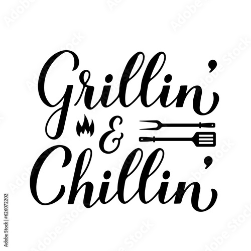 Grillin and Chillin calligraphy hand lettering isolated on white. Funny BBQ quote. Vector template for typography poster, banner, flyer, sticker, t-shirt, etc.