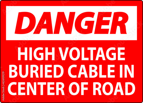 Danger Sign High Voltage Buried Cable In Center Of Road