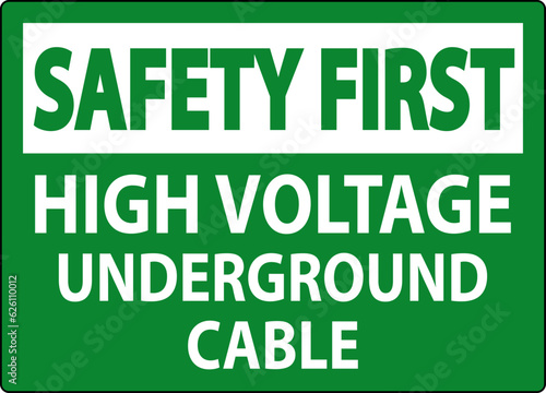 Safety First Sign High Voltage Underground Cable © Seetwo