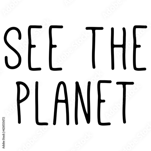 Digital png illustration of see the planet text on transparent background