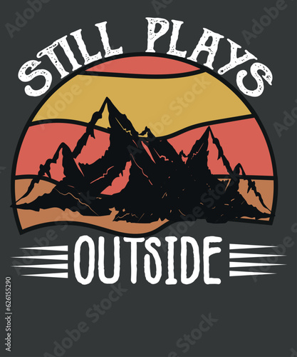 Still plays outside hiking mom retro sunset T-Shirt design vector, hiking mom, hike your own hike, mountain hike, funny hiking mom, mountain hike, retro, sunset, camping, tent, relaxing
