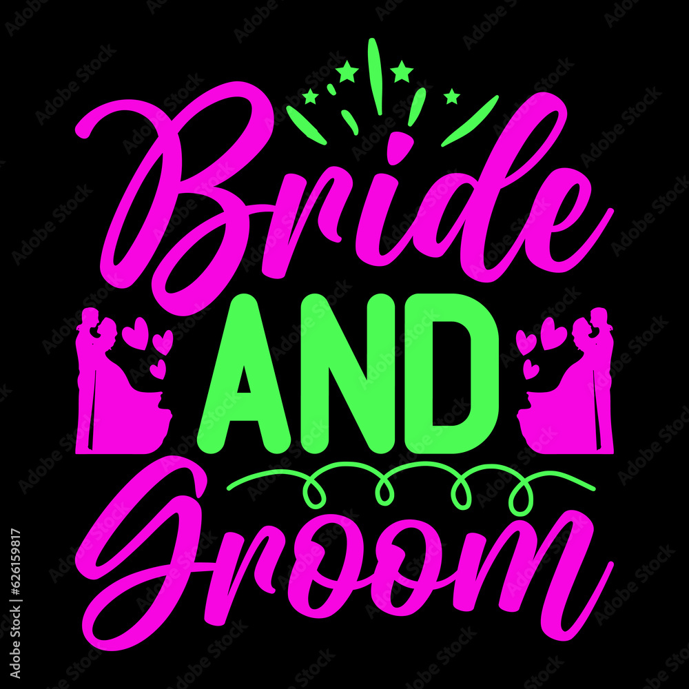 Wedding T Shirt Design, Wedding Apparel Design, Wedding Cloth Design, Bride And Groom Svg, Wedding T Shirt Design, Wedding Apparel Design, Wedding Cloth Design, Bride And Groom Svg,