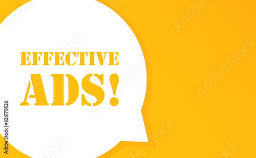 Effective ads. Speech bubble with Effective ads text. 2d illustration. Flat style. Vector line icon for Business and Advertising