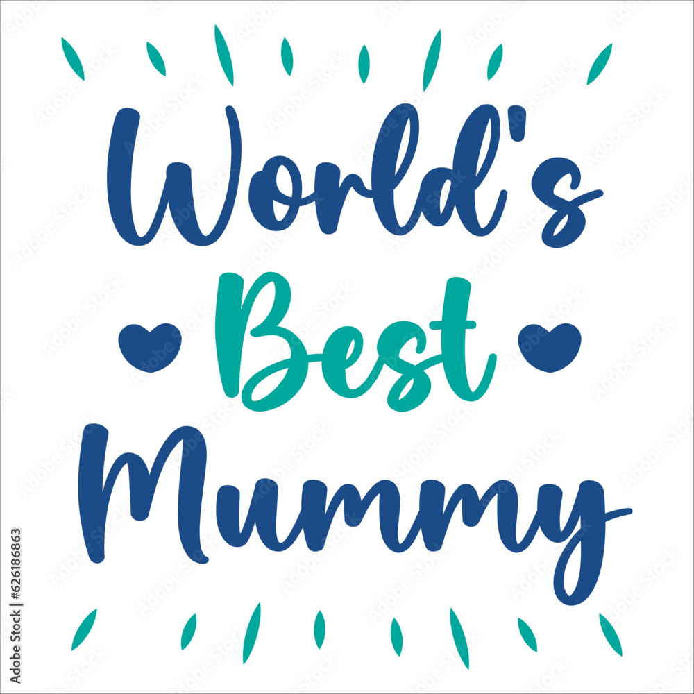 World's Best Mummy. Mothers Day Lettering Calligraphic. Design Graphic Vintage Typography. T Shirt Vector illustration World's Best Mummy. Mothers Day Lettering Calligraphic. Design Graphic Vintage Typography. T Shirt Vector illustration