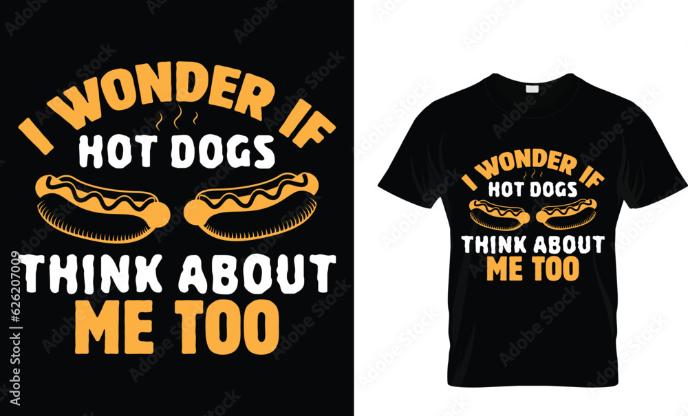 i wonder if hot dogs think about me too
