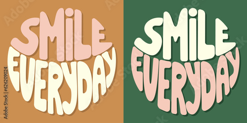 Handwritten inscription smile everyday in the shape of a circle. Colorful cartoon vector design. Illustration for any purpose. Positive motivational or inspirational quote. Groovy vintage lettering.