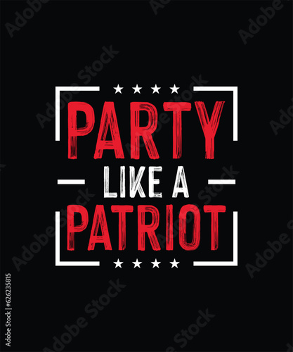 Patriot Day T-shirt Design Party Like A Patriot 