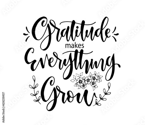 Gratitude makes everything grow, hand lettering, motivational quotes