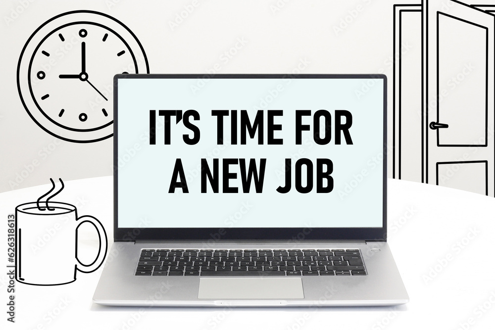 It is time for a new job is shown using the text and picture of the clock and the door It is time for a new job is shown using the text and picture of the clock and the door