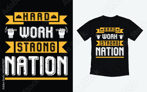 Hard work strong nation, Labor Day t shirt design, September first Monday, USA holiday.