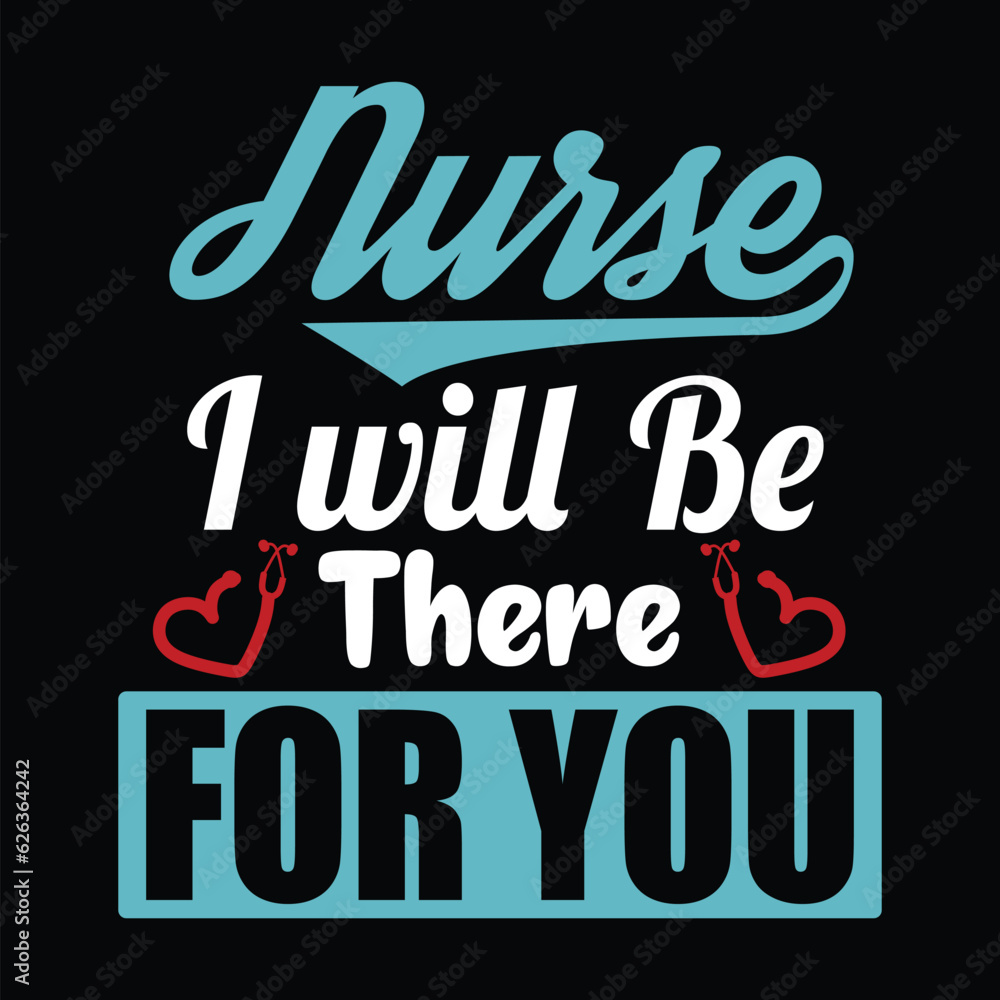 Nurse I Will Be There For You. Great Gifts For Nurses, Doctors Or Medical